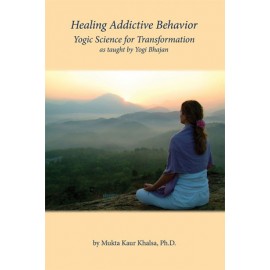 Healing Addictive Behaviour - Mukta Kaur Khalsa